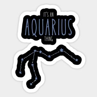 It's an Aquarius Thing Sticker